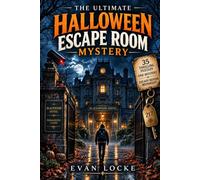 The Ultimate Halloween Escape Room Mystery: 35 Story-Driven Riddles, Codes, Clues, Logic Puzzles & Brain Teasers for Teens, Adults & Families to ... Game Night Into an Unforgettable Adventure