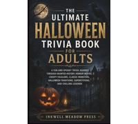 The Ultimate Halloween Trivia Book For Adults: A Fun and Spooky Trivia Journey Through Haunted History, Horror Movies, Creepy Folklore, Classic ... Superstitions, and Chilling Legends