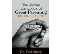The Ultimate Handbook of Great Parenting: The Golden Month