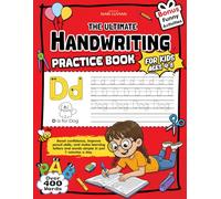 The Ultimate Handwriting Practice Book for Kids 4-8: Learn, Trace, and Practice 400+ Everyday Words to Build Strong Handwriting, Refine Letter Formation, and Strengthen Memory Skills