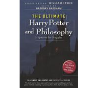 The Ultimate Harry Potter and Philosophy: Hogwarts for Muggles: Hogwarts for Muggles