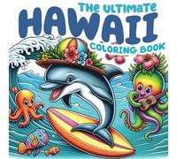 The Ultimate Hawaii Coloring Book: An Educational and Fun Coloring Book for Kids and Teens with Fascinating Facts About Hawaii's Culture, Nature, and Wildlife