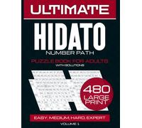 The Ultimate Hidato Number Path Puzzle Book: 480 Large Print With Solutions, Brain Training Games for Mental Wellness & Stress Relief: 480 Sequential ... Your Mind, and Provide Hours of Calming Fun