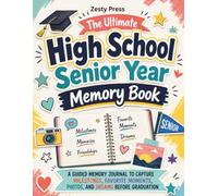 The Ultimate High School Senior Year Memory Book: A Guided Memory Journal to Capture Milestones, Favorite Moments, Photos, and Dreams Before Graduation