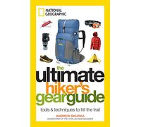 The Ultimate Hiker's Gear Guide: Tools & Techniques to Hit the Trail [Lingua Inglese]