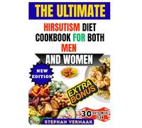 The Ultimate Hirsutism Diet Cookbook For Both Men And Women: Delicious And Hormone-Balancing Recipes To Naturally Manage Unwanted Hair Growth And Support Endocrine Health