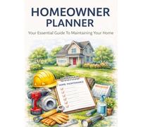 The Ultimate Home Management Planner: All-in-One Home Organizer for Maintenance, Repairs, Expenses & Garden Planning - Stay Organized, Save Money & Simplify Homeownership