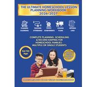 The Ultimate Homeschool Lesson Planning Workbook 2026-2027: The Best Complete Planning, Scheduling & Record Keeping for Homeschool Families