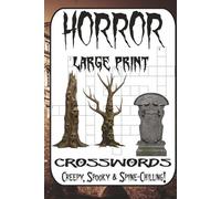 The Ultimate Horror Crossword Puzzle Book: 60 Creepy, Spooky & Spine-Chilling Puzzles for True Horror Fans: Terrifying Fun Crossword Challenges from ... Legends - Easy to Deadly Hard with Solutions