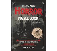 The Ultimate Horror Puzzle Book: Bone-Chilling Word Searches, Crosswords & Cryptograms on Ghosts, Monsters, Folklore, the Paranormal & More | 10 ... x 9 Inches | 120 Puzzles | Solutions Included