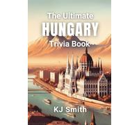 The Ultimate Hungary Trivia Book
