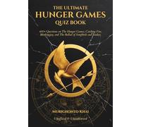 The Ultimate Hunger Games Quiz Book: 600+ Questions on The Hunger Games, Catching Fire, Mockingjay, and The Ballad of Songbirds and Snakes