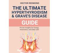 The ultimate Hyperthyroidism & Graves’ Disease Guide: proven Insights for Energy, Awareness, and Daily Care