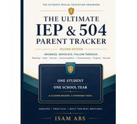 THE ULTIMATE IEP & 504 PARENT TRACKER: SECOND EDITION Organize. Advocate. Follow Through. A complete special education organizer for meetings, goals, ... progress, documents, and school records.