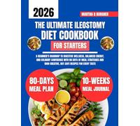 The Ultimate Ileostomy Diet Cookbook For Starters: A Beginner’s Roadmap to Digestive Wellness, Balanced Energy, and Culinary Confidence with 80 Days ... Creative, Gut-Safe Recipes for Every Taste
