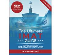 The Ultimate IMAT Guide: 650 Practice Questions, Fully Worked Solutions, Time Saving Techniques, Score Boosting Strategies, 2019 Edition, UniAdmissions