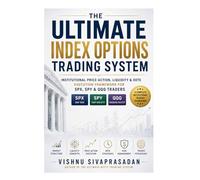 The Ultimate Index Options Trading System: Institutional Price Action, Liquidity & 0DTE Execution Framework for SPX, SPY & QQQ Traders