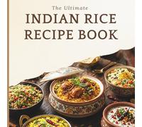 The Ultimate Indian Rice Recipe Book