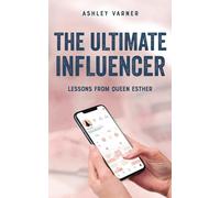 The Ultimate Influencer: Lessons from Queen Esther