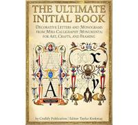 The Ultimate Initial Book - Decorative Letters and Monograms from Mira Calligraphy Monumenta: For Art, Crafts, and Framing