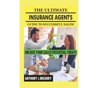 The Ultimate Insurance Agent’s Guide to Successful Sales