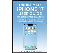 The Ultimate iPhone 17 User Guide for Seniors and Beginners