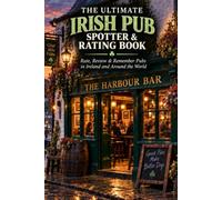 The Ultimate Irish Pub Spotter & Rating Book: Rate, Review & Remember Pubs in Ireland and Around the World