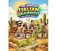 The Ultimate Italian Brainrot Coloring Book: 50 Hilarious Viral Meme Characters to Color - Funny Viral Creatures, Absurd Humor, and Chaotic Internet Energy