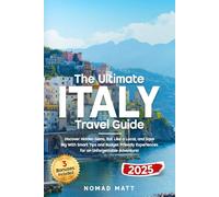 THE ULTIMATE ITALY TRAVEL GUIDE: DISCOVER HIDDEN GEMS, EAT LIKE A LOCAL, AND SAVE BIG WITH SMART TIPS AND BUDGET FRIENDLY EXPERIENCES FOR AN UNFORGETTABLE ADVENTURE!