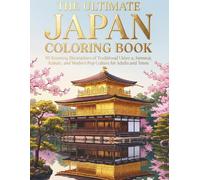The Ultimate Japan Coloring Book: 50 Stunning Illustrations: A Journey Through Traditional Art and Modern Culture