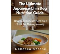 The Ultimate Japanese Chin Dog Nutrition Guide: Balanced Recipes to Keep Your Small Pet Thriving Naturally
