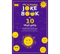 The Ultimate Joke Book for 10 Year Olds: A Perfect Gift For Any Occasion - 500+ Science Jokes, Tech Jokes, History Jokes, Riddles, Tongue Twisters, Funny Stories & More!