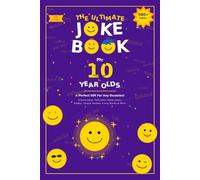 The Ultimate Joke Book for 10 Year Olds: A Perfect Gift For Any Occasion - 500+ Science Jokes, Tech Jokes, History Jokes, Riddles, Tongue Twisters, Funny Stories & More!