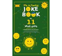The Ultimate Joke Book for 11 Year Olds: A Perfect Gift For Any Occasion - 500+ Science Jokes, Tech Jokes, History Jokes, Riddles, Tongue Twisters, Funny Stories & More!