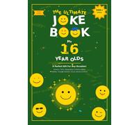 The Ultimate Joke Book for 16 Year Olds: A Perfect Gift For Any Occasion - 500+ Science, Tech, Geography, History, Riddles, Tongue Twisters, Funny Stories & More!