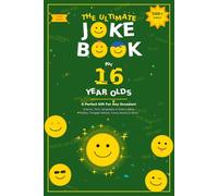 The Ultimate Joke Book for 16 Year Olds: A Perfect Gift For Any Occasion - 500+ Science, Tech, Geography, History, Riddles, Tongue Twisters, Funny Stories & More!