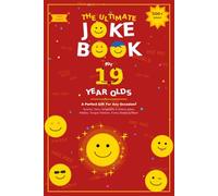 The Ultimate Joke Book for 19 Year Olds: A Perfect Gift For Any Occasion - 500+ Science, Tech, Geography, History, Riddles, Tongue Twisters, Funny Stories & More!