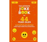 The Ultimate Joke Book for 44 Year Olds: A Great Gift For Any Occasion!