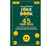 The Ultimate Joke Book for 45 Year Olds: A Great Gift For Any Occasion!