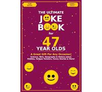 The Ultimate Joke Book for 47 Year Olds: A Great Gift For Any Occasion!
