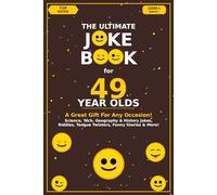 The Ultimate Joke Book for 49 Year Olds: A Great Gift For Any Occasion!