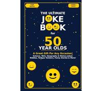 The Ultimate Joke Book for 50 Year Olds: A Great Gift For Any Occasion!