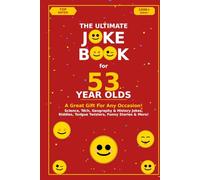 The Ultimate Joke Book for 53 Year Olds: A Great Gift For Any Occasion!