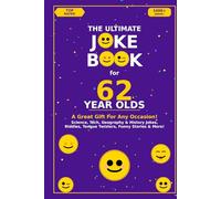 The Ultimate Joke Book for 62 Year Olds: A Great Gift For Any Occasion!