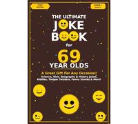 The Ultimate Joke Book for 69 Year Olds: A Great Gift For Any Occasion!