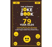 The Ultimate Joke Book for 79 Year Olds: A Great Gift For Any Occasion!