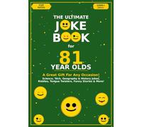 The Ultimate Joke Book for 81 Year Olds: A Great Gift For Any Occasion!