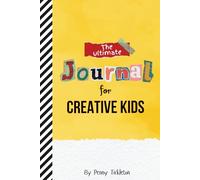The Ultimate Journal for Creative Kids: 280 Prompts to Spark Your Imagination (7-9 years old)