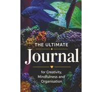 The Ultimate Journal for Creativity, Mindfulness and Organisation: Gift for Fish Lovers | 20 Different Guided Writing Pages for Adults and Teens | 6 x ... Prompts, Good Practises, Easy to Use Charts