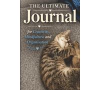 The Ultimate Journal for Creativity, Mindfulness and Organisation: Gift for Kitten Lovers | 20 Different Guided Writing Pages for Adults and Teens | 6 ... Prompts, Good Practises, Easy to Use Charts